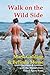 Walk on the Wild Side: More Questions & Answers with the World's Only Naked Agony Aunts