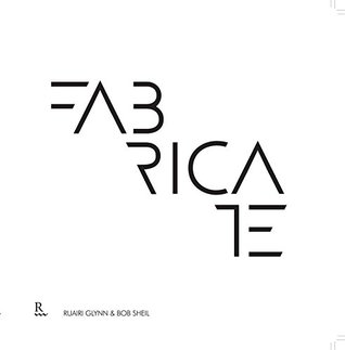 Fabricate: Making Digital Architecture (Kindle Edition)