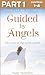 Guided By Angels: Part 1 of...