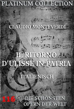 Il Ritorno D'Ulisse in Patria: Die Opern der Welt (Italian Edition)