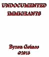 Undocumented Immigrants Undocumented Immigrants