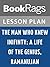 Lesson Plans The Man Who Knew Infinity by Robert Kanigel