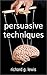 Persuasive Techniques by Richard G. Lewis
