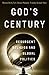 God's Century: Resurgent Religion and Global Politics