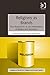 Religions as Brands: New Perspectives on the Marketization of Religion and Spirituality