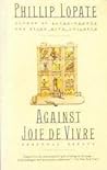 Against Joie de Vivre: Personal Essays