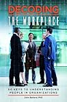 Decoding the Workplace by John  Ballard