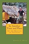 In Another Time and Place: My 31 Months in Vietnam