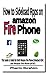 How to Sideload Apps on Amazon Fire Phone: This Guide is Useful for Both Amazon Fire Phone (Unlocked GSM) and Amazon Fire Phone (AT&T) (Newbie to Pro! Series)