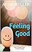 Feeling Good: How To Overco...