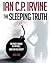 The Sleeping Truth by Ian C.P. Irvine