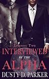 Interviewed by the Alpha: Episode Two (Stone Pack #2) Interviewed by the Alpha: Episode Two (Stone Pack #2)