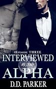 Interviewed by the Alpha: Episode Three