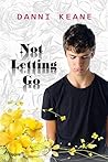 Not Letting Go by Danni Keane