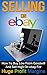 Selling Goodwill Items On Ebay: How to Buy Low Form Goodwill And Sell High On eBay for Hugh Profit Margins