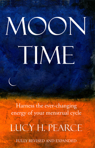 Moon Time: Harness the Ever-Changing Energy of Your Menstrual Cycle (Paperback)