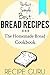Best Bread Recipes: The Homemade Bread Cookbook