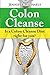 Colon Cleanse: Is a Colon Cleanse Diet Right for You?