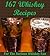 167 Whiskey Recipes: The Big Whiskey Cookbook With Almost Every Type of Whiskey Recipe Imaginable