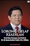 Lorong Gelap Keadilan: Kisah Hidup, Perjuangan, dan Pemikiran Dr. H. Imam Anshori Saleh, S.H., M.Hum.