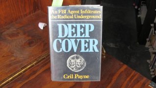 Deep cover: An FBI agent infiltrates the radical underground (Hardcover)