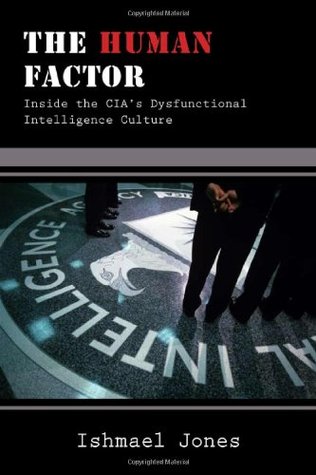 The Human Factor: Inside the CIA's Dysfunctional Intelligence Culture (Hardcover)