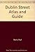 Dublin Street Atlas & Guide