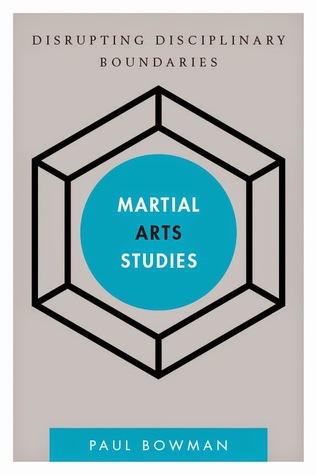 Martial Arts Studies: Disrupting Disciplinary Boundaries