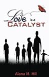 Love is a Catalyst
