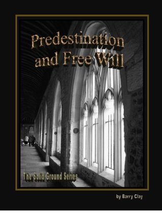 Predestination and Free Will (Kindle Edition)
