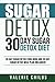 Sugar Detox: 30 Day Sugar D...