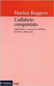 L'alfabeto conquistato: Apprendere e insegnare nell'Italia tra Sette e Ottocento