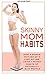 Skinny Mom Habits: How A Single Mother of 3 Lost 50 Ibs Using 7 Super Habits of Naturally Slim People