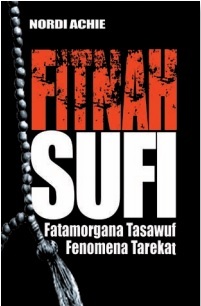 Fitnah Sufi: Fatamorgana Tasawuf Fenomena Tarekat