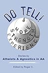 Do Tell!: Stories By Atheists and Agnostics in AA
