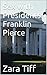 Sex with Presidents: Franklin Pierce: Pt. 13