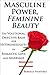 Masculine Power, Feminine Beauty: The Volitional, Objective Basis for Heterosexuality in Romantic Love and Marriage