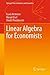 Linear Algebra for Economists (Springer Texts in Business and Economics Book 0)