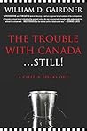 Book cover for The Trouble with Canada ... Still: A Citizen Speaks Out