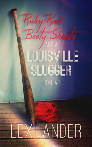 Ruby Red Booty Shorts & A Louisville Slugger (I.O.N. #1)