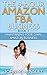 The 4-hour Amazon FBA Business 3: The Beginners Guide of Maintaining Your Own Amazon Business (Amazon FBA Mastering)