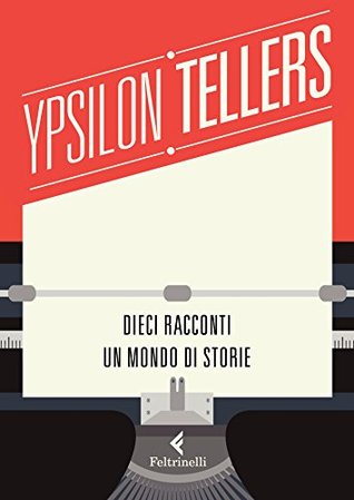 YpsilonTellers: Dieci racconti. Un mondo di storie (Kindle Edition)