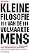 Kleine filosofie van de volmaakte mens by Bas Heijne