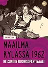 Maailma kylässä 1962. Helsingin nuorisofestivaali