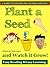 Plant a Seed and Watch it Grow!