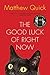 The Good Luck of Right Now by Matthew Quick
