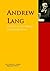 The Collected Works of Andrew Lang: The Complete Works PergamonMedia (Highlights of World Literature)