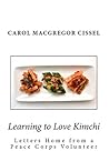 Learning to Love Kimchi: Letters Home from a Peace Corps Volunteer