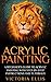 Acrylic Painting by Victoria Ellis