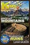 A Smart Kids Guide To MARVELOUS MOUNTAINS AND RAMBUNCTIOUS RUINS: A World Of Learning At Your Fingertips